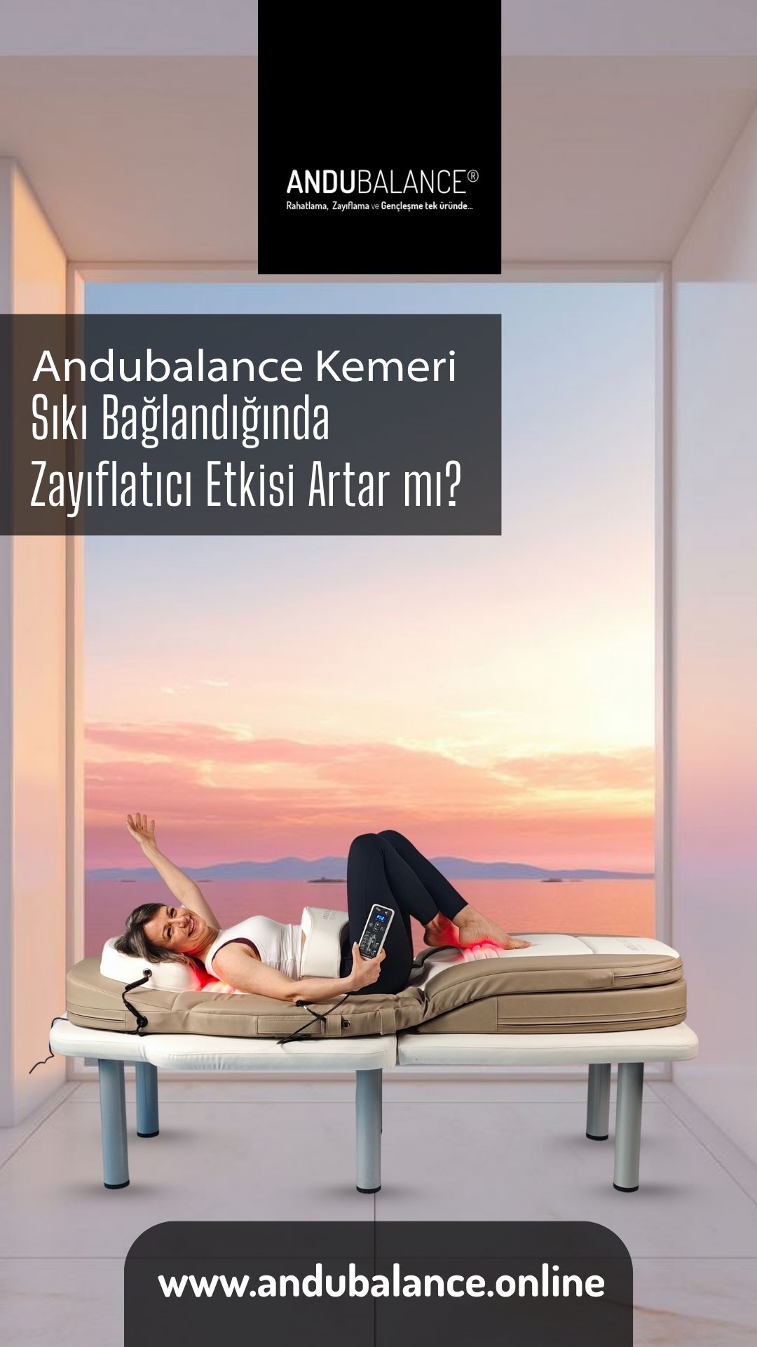 ANDUBALANCE KEMERI SIKI BAĞLANDIĞINDA ZAYIFLATICI ETKISI ARTAR MI?