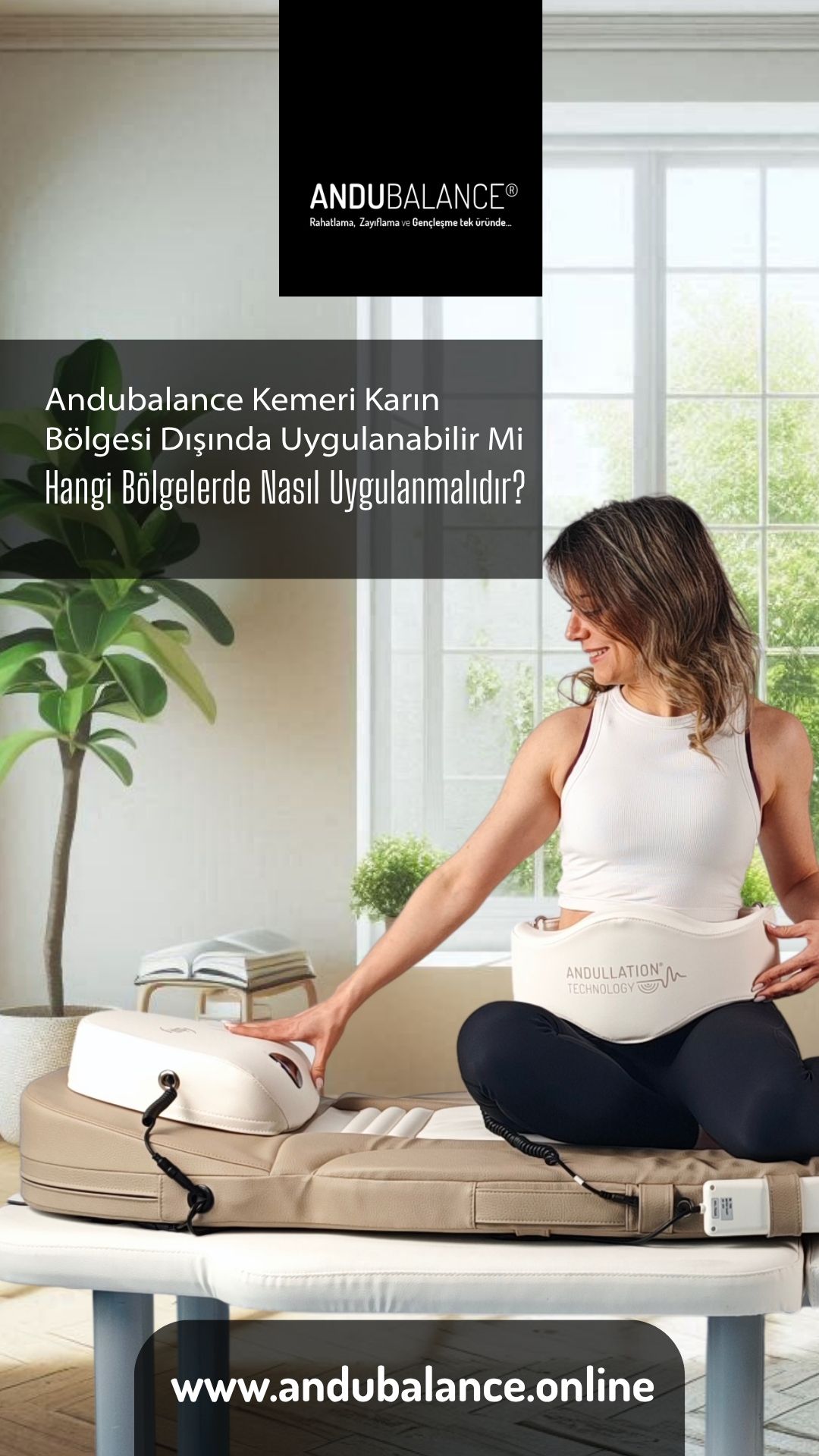 ANDUBALANCE KEMERI KARIN BÖLGESI DIŞINDA UYGULANABILIR MI? HANGI BÖLGELERDE NASIL UYGULANMALIDIR?